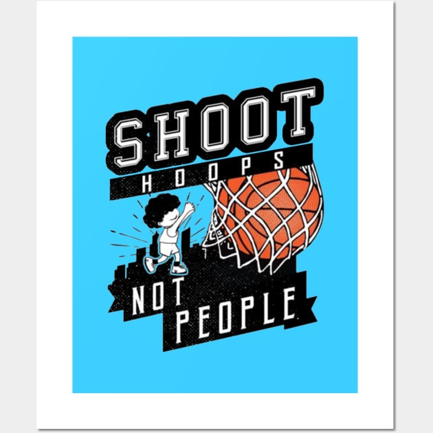 Shoot Hoops Not People Wall Art by bernarddia